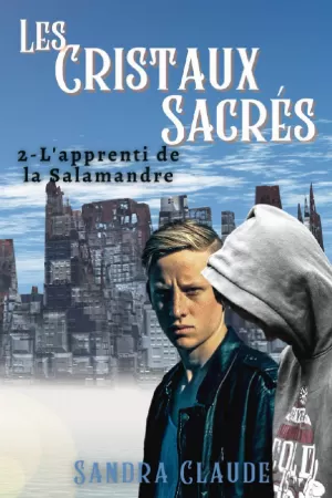 Sandra Claude - Les Cristaux Sacrés, Tome 2 : L'apprenti de la Salamandre